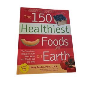 The 150 healthiest foods on earth by Johny Bowden fair winds books isbn 97815923